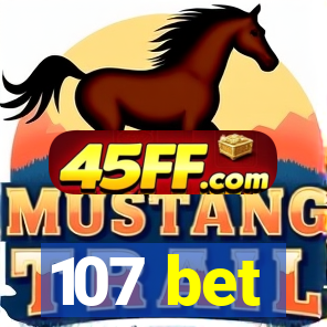 107 bet